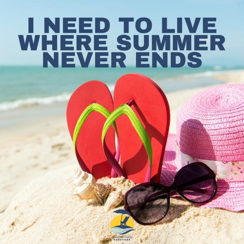 I need to live where summer never ends | coastline realty