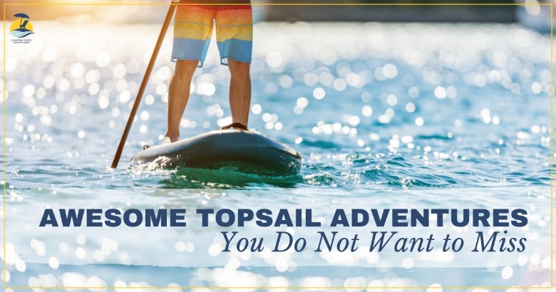 Awesome Topsail Adventures You Do Not Want to Miss | Coastline realty Vacations