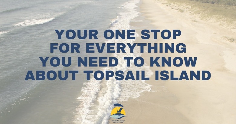  Your One Stop for Everything You Need to Know About Topsail Island 