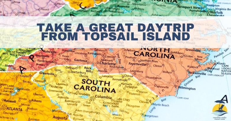 Take a Great Daytrip from Topsail Island