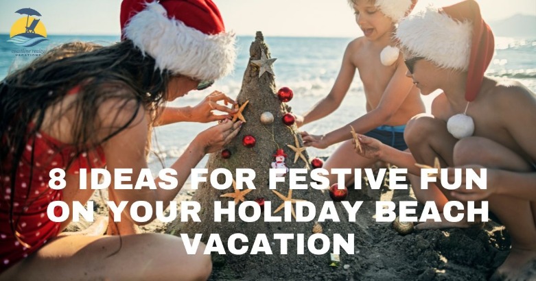 8 Ideas for Festive Fun on Your Holiday Beach Vacation | CBC Realty
