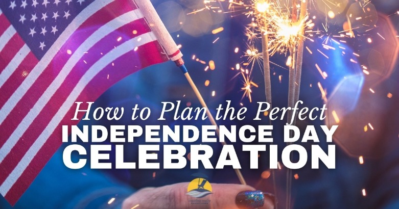 How to Plan the Perfect Independence Day Celebration