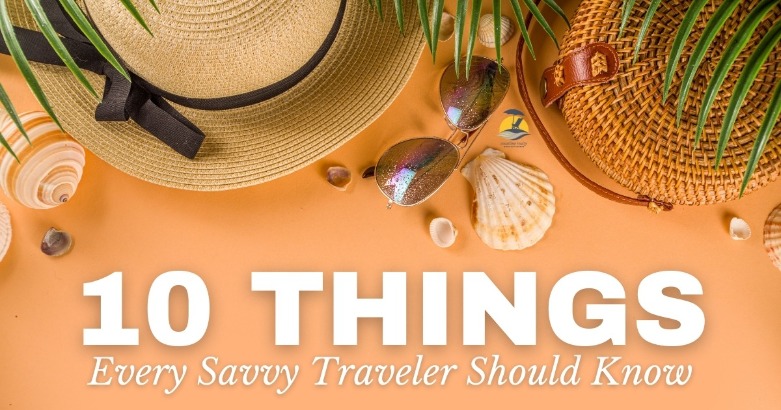 10 Things Every Savvy Traveler Should Know