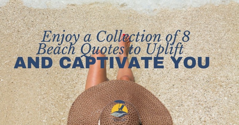 Enjoy a Collection of 8 Beach Quotes to Uplift and Captivate You | CBC Realty