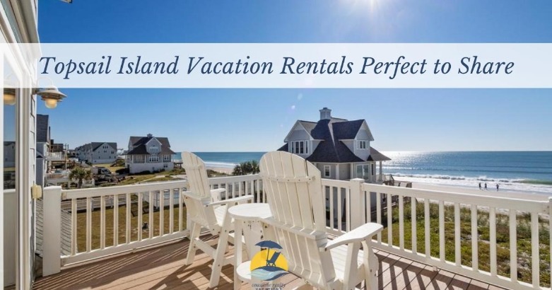 Topsail Island Vacation Rentals Perfect to Share