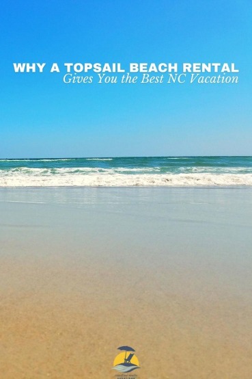 Why a Topsail Beach Rental Gives You the Best NC Vacation