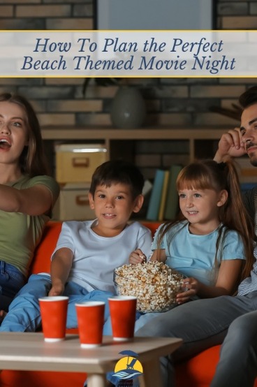 How to Plan the Perfect Beach Themed Movie Night 