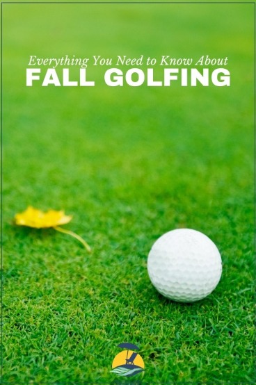 Everything You Need to Know About Fall Golfing