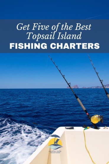 Get Five of the Best Topsail Island Fishing Charters | Coastline Realty