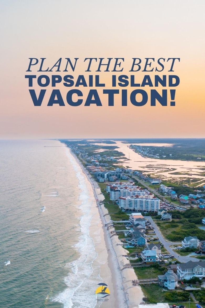 Plan the Best Topsail Island Vacation!