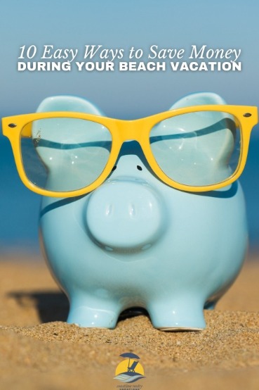 10 Easy Ways to Save Money During Your Beach Vacation