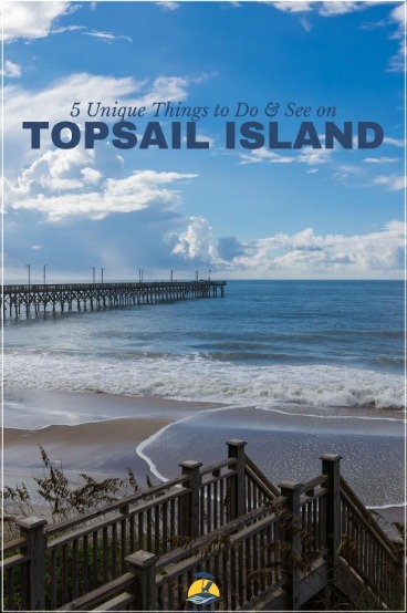 5 Unique Things to Do and See on Topsail Island