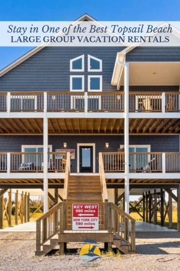 Stay in One of the Best Topsail Beach Large Group Vacation Rentals | Coastline Realty Vacations