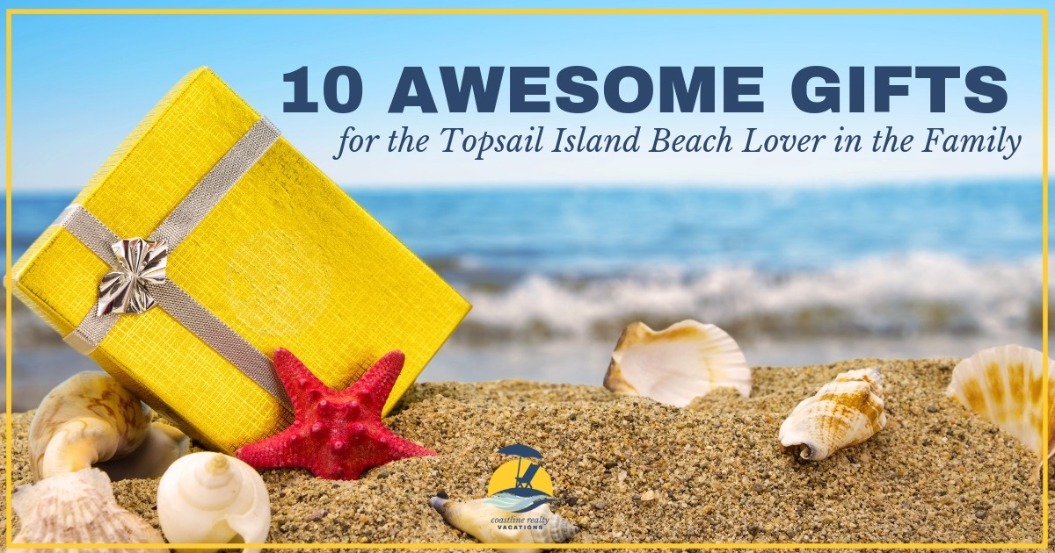 10 Awesome Gifts for the Topsail Island Beach Lover in the Family | Coastline Realty