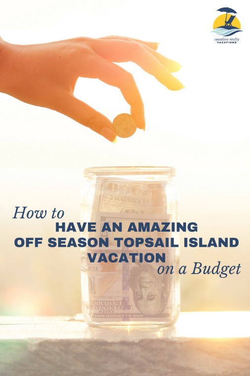 How To Have an Amazing Off Season Topsail Island Vacation on a Budget | Coastline Realty Vacations